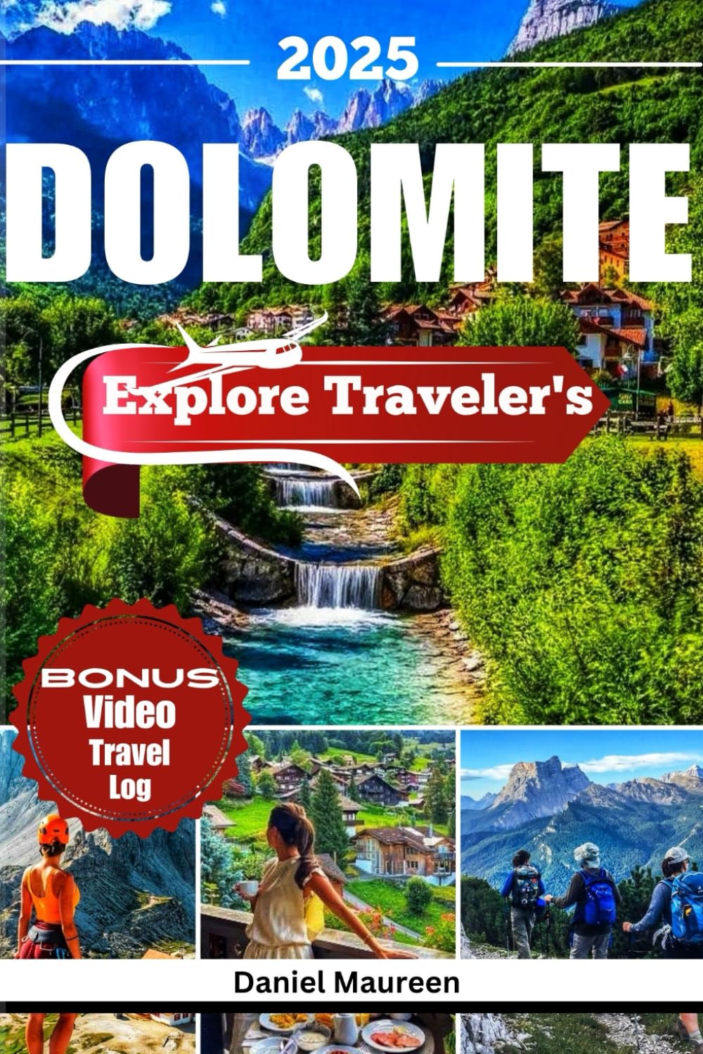 EXPLORE DOLOMITE 2025: Things to do , Budget friendly Travel Tips, Must-See Destinations, Top Itineraries, Restaurants, Must Visit Destination and ... of Belluno, Italy (Travel And Explore)