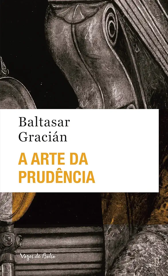 A arte da prudência - Ed. Bolso: Dos aforismos que se encontram nas obras de Lorenzo Gracian