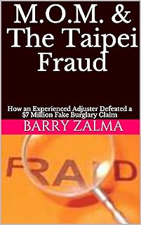 M.O.M. & The Taipei Fraud: How an Experienced Adjuster Defeated a $7 Million Fake Burglary Claim
