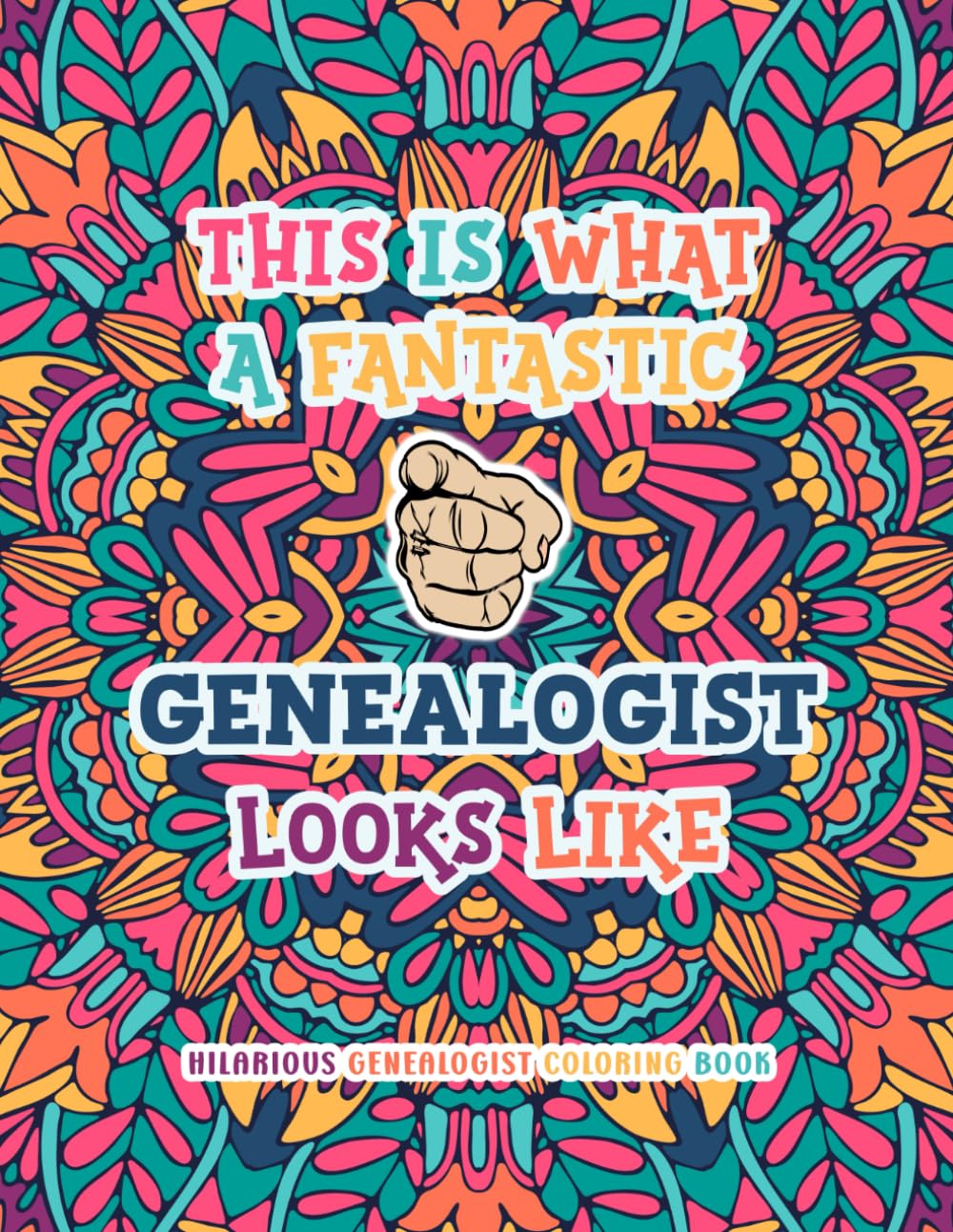 Hilarious Genealogist Coloring Book: Funny & Appreciation Quotes For Coloring | Genealogist Gifts | Genealogy Present Ideas For Christmas or Casual.