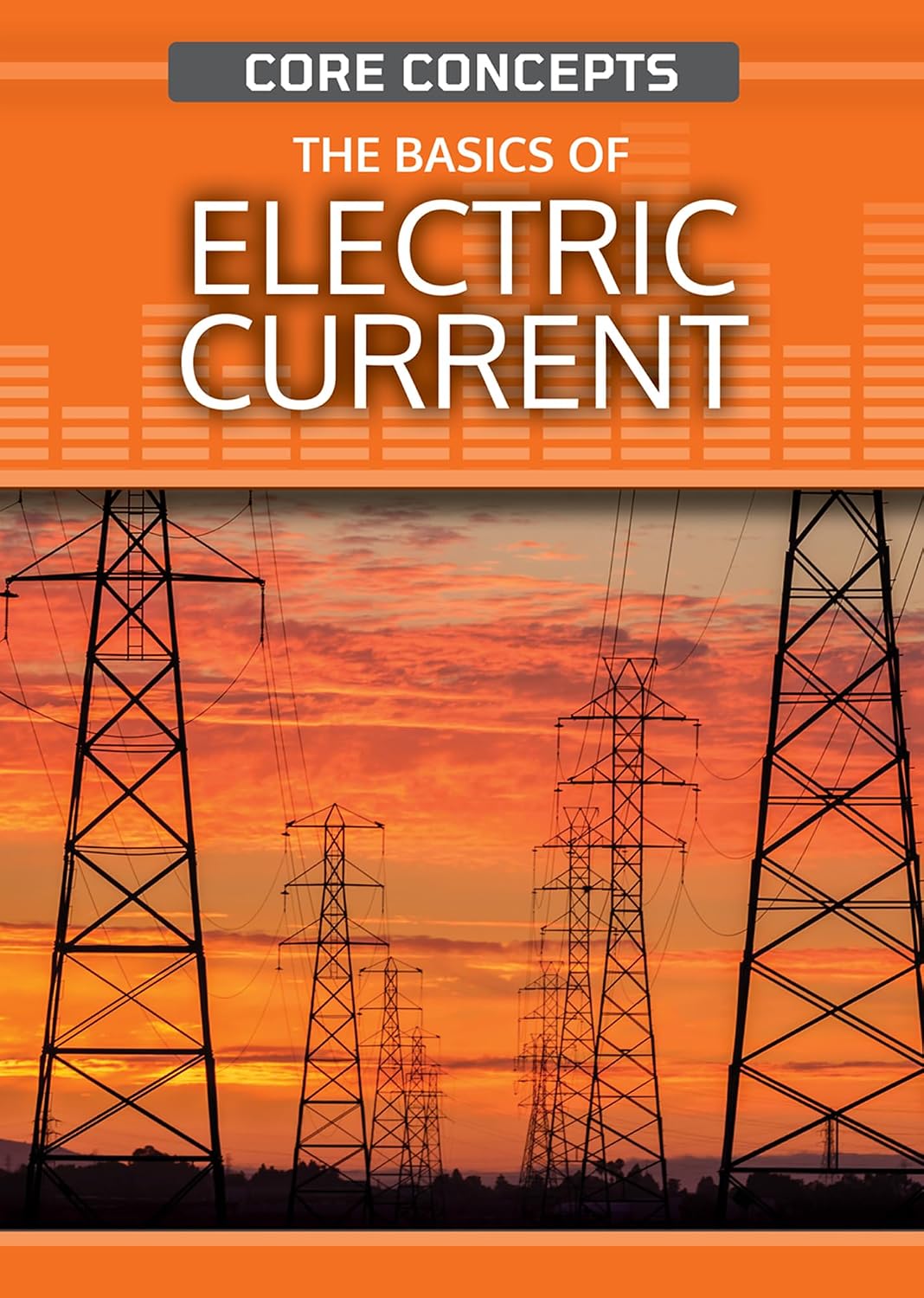 The Basics of Electric Current (Core Concepts (Second Edition))