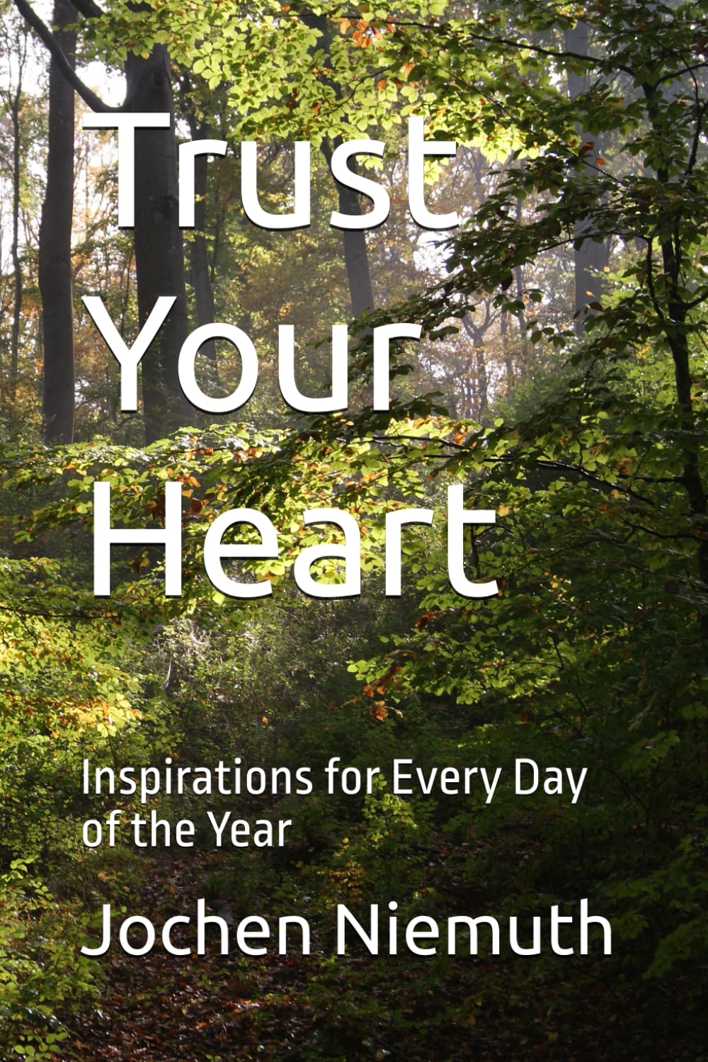 Trust Your Heart: Inspirations for Every Day of the Year