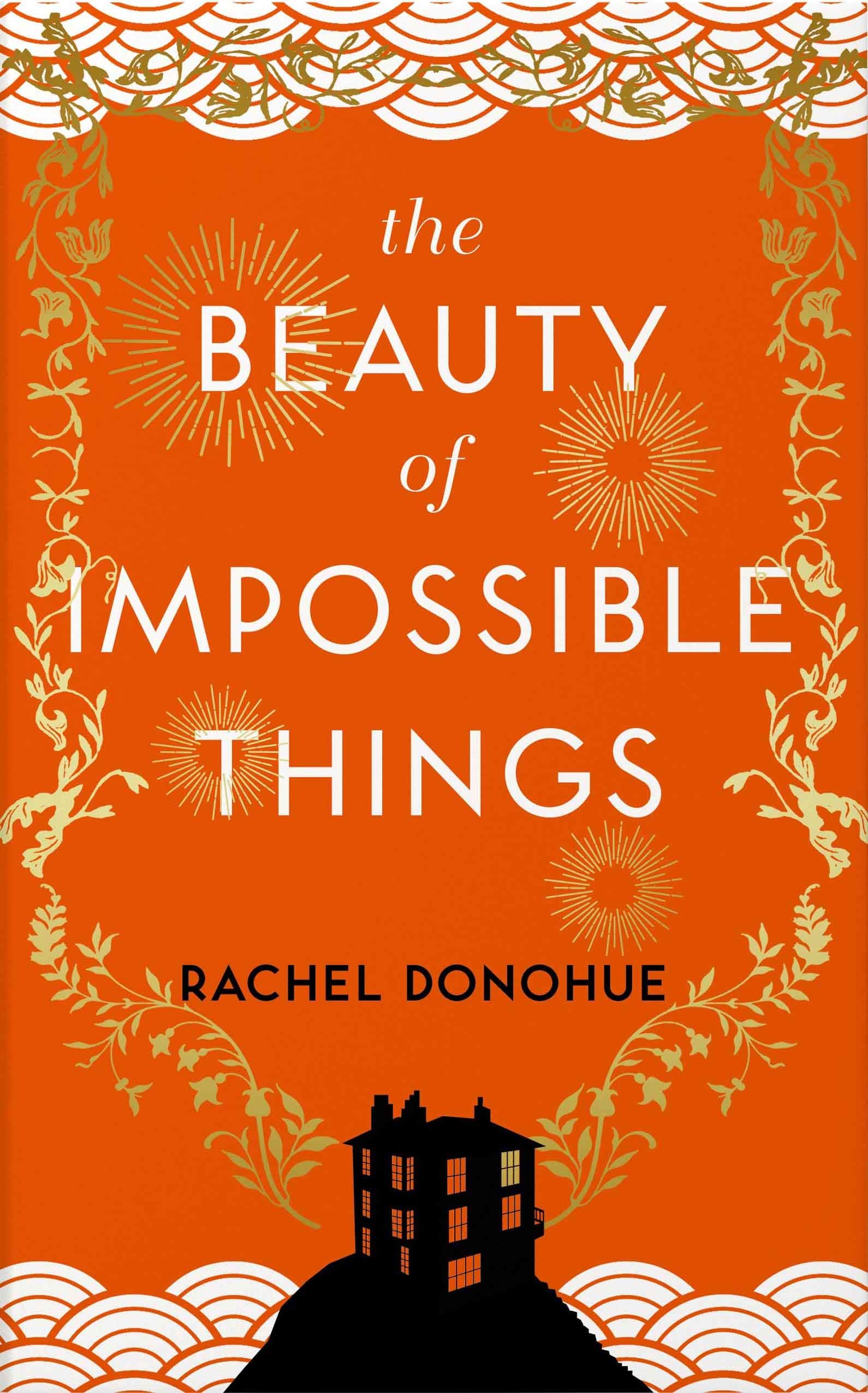 The Beauty of Impossible Things By Rachel Donohue