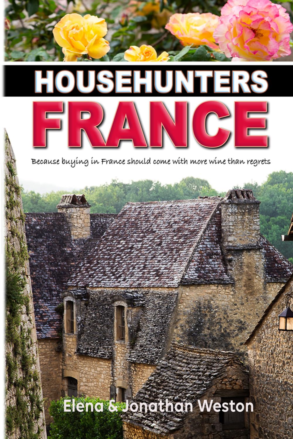 Househunters France: “Because buying in France should come with more wine than regrets.”