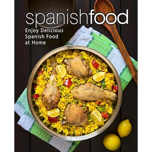 Spanish Food: Enjoy Delicious Spanish Food at Home (2nd Edition)