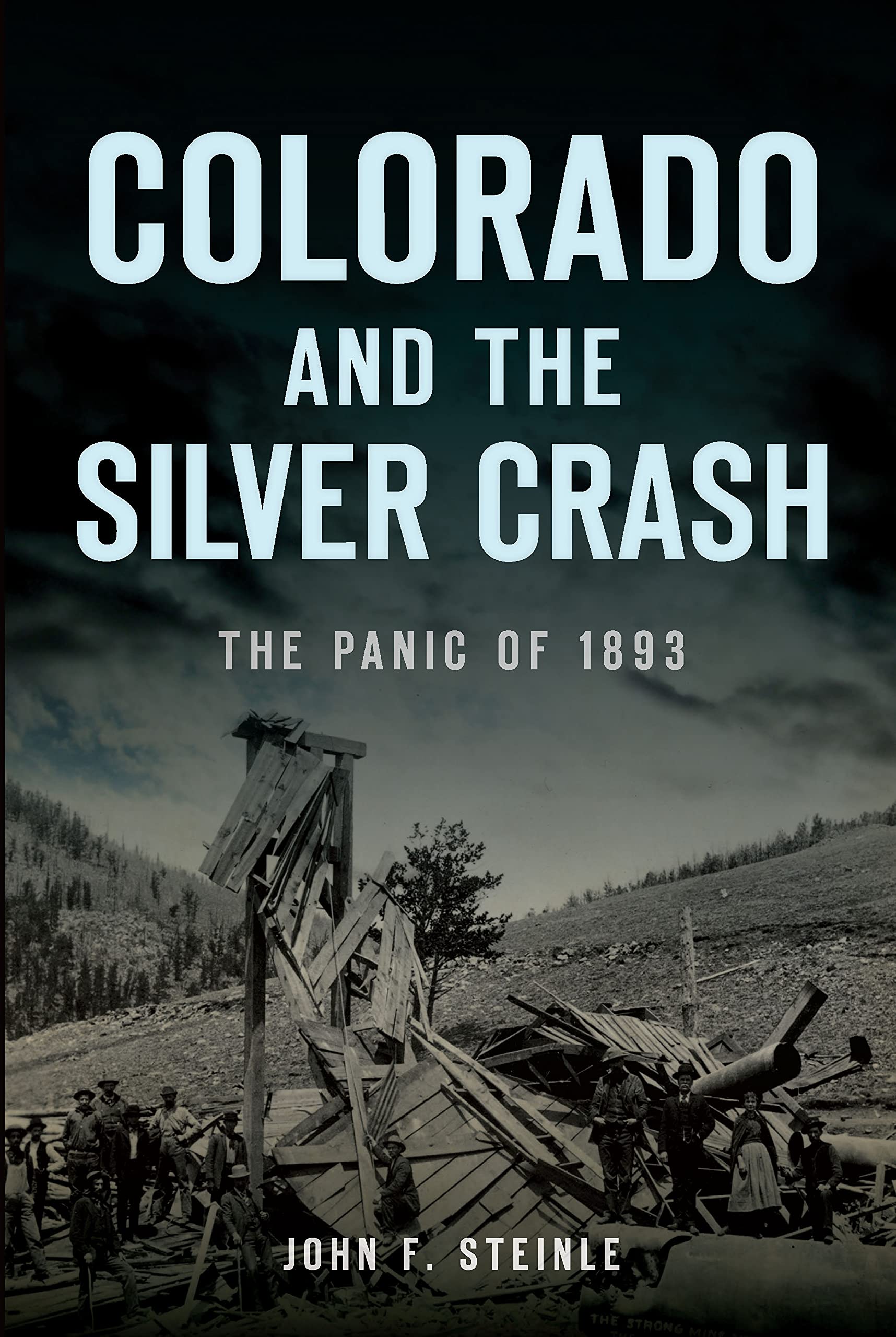 Colorado and the Silver Crash: The Panic of 1893 (Disaster)