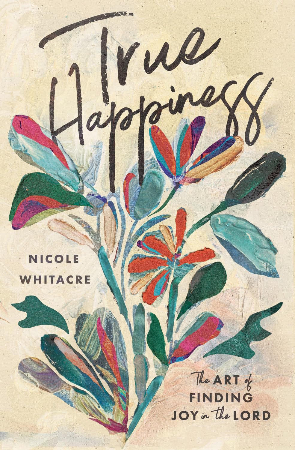 True Happiness: The Art of Finding Joy in the Lord