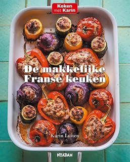 De makkelijke Franse keuken: lekkere recepten voor elke dag (Koken met Karin)