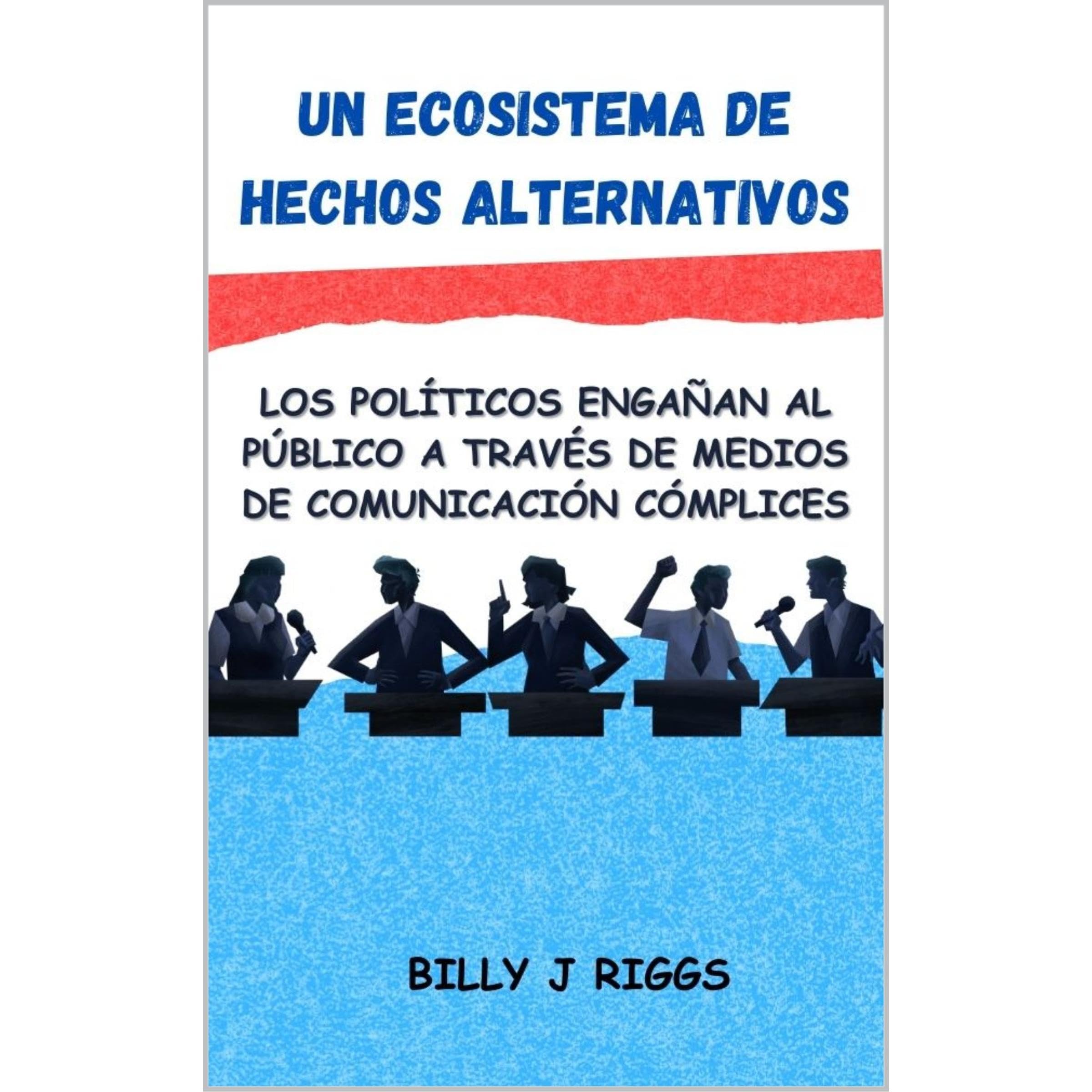Un Ecosistema de Hechos Alternativos
