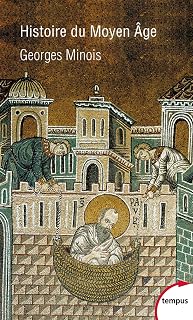 Histoire du Moyen Age: Mille ans de splendeurs et misères