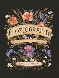 Floriography: An Illustrated Guide ...