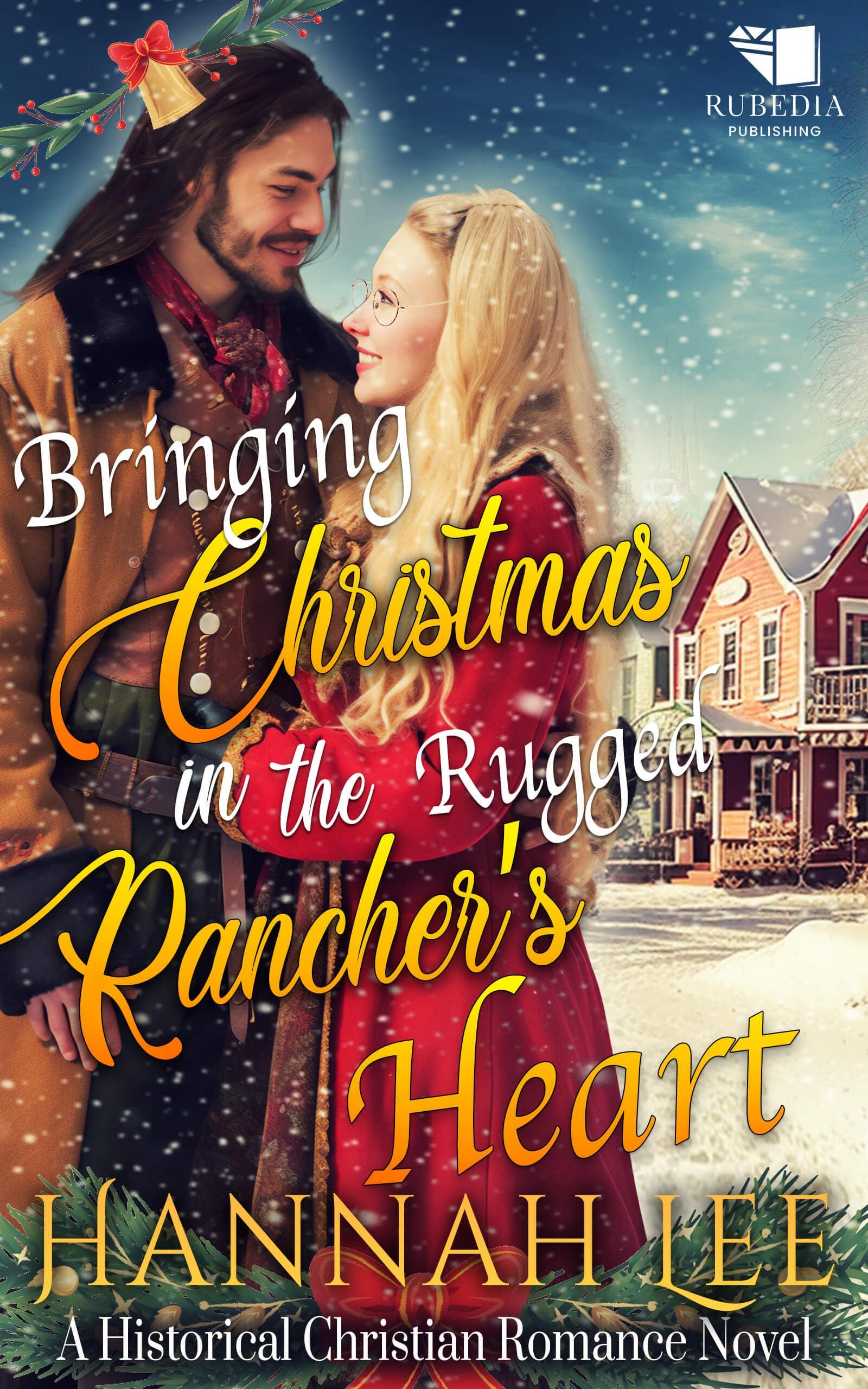 Bringing Christmas in the Rugged Rancher's Heart: A Western Historical Romance Book