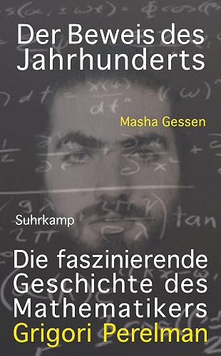 Der Beweis des Jahrhunderts: Die faszinierende Geschichte des Mathematikers Grigori Perelman (suhrkamp taschenbuch)