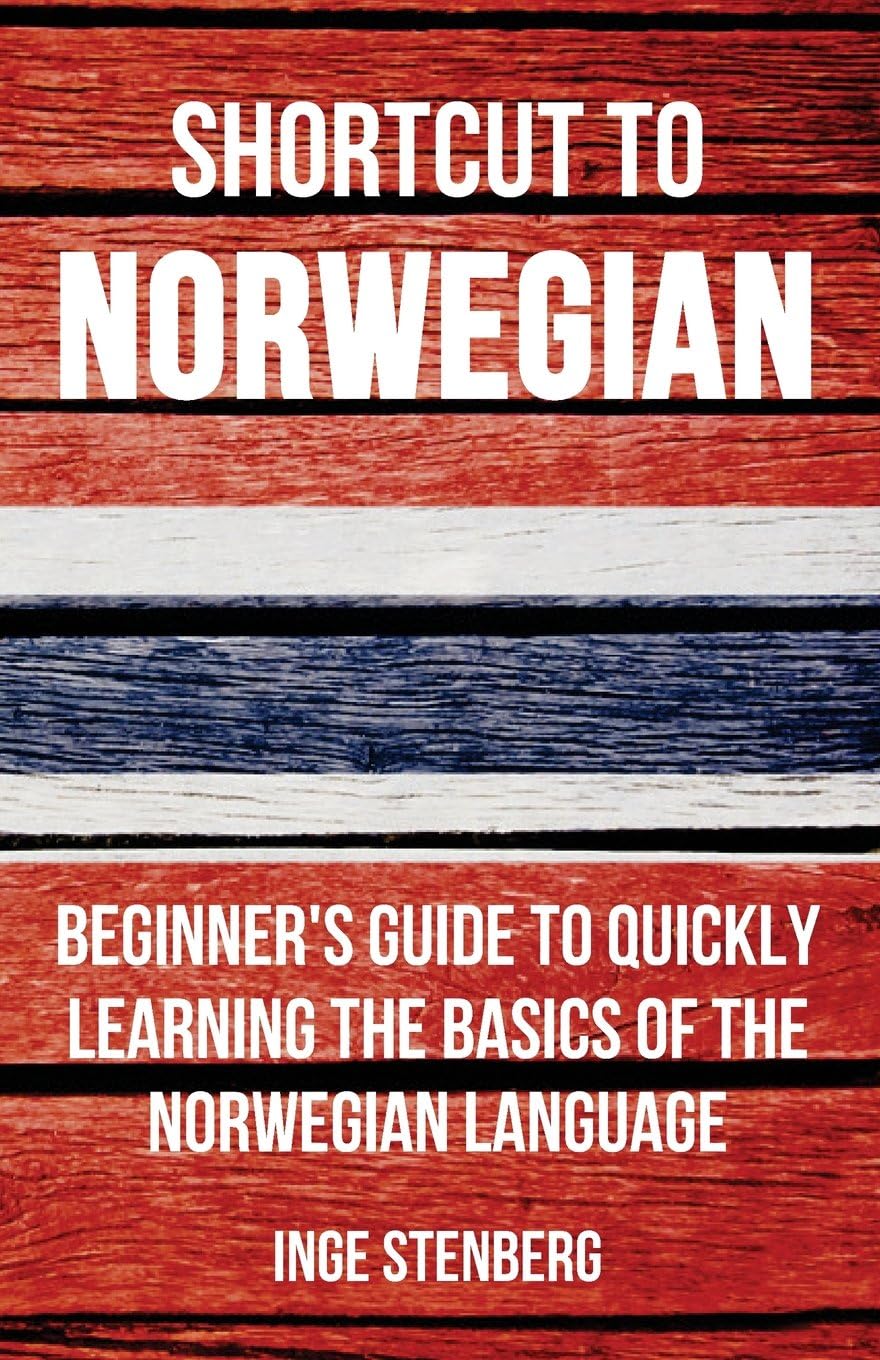 Shortcut to Norwegian: Beginner's Guide to Quickly Learning the Basics of the Norwegian Language Paperback – February 10, 2016
