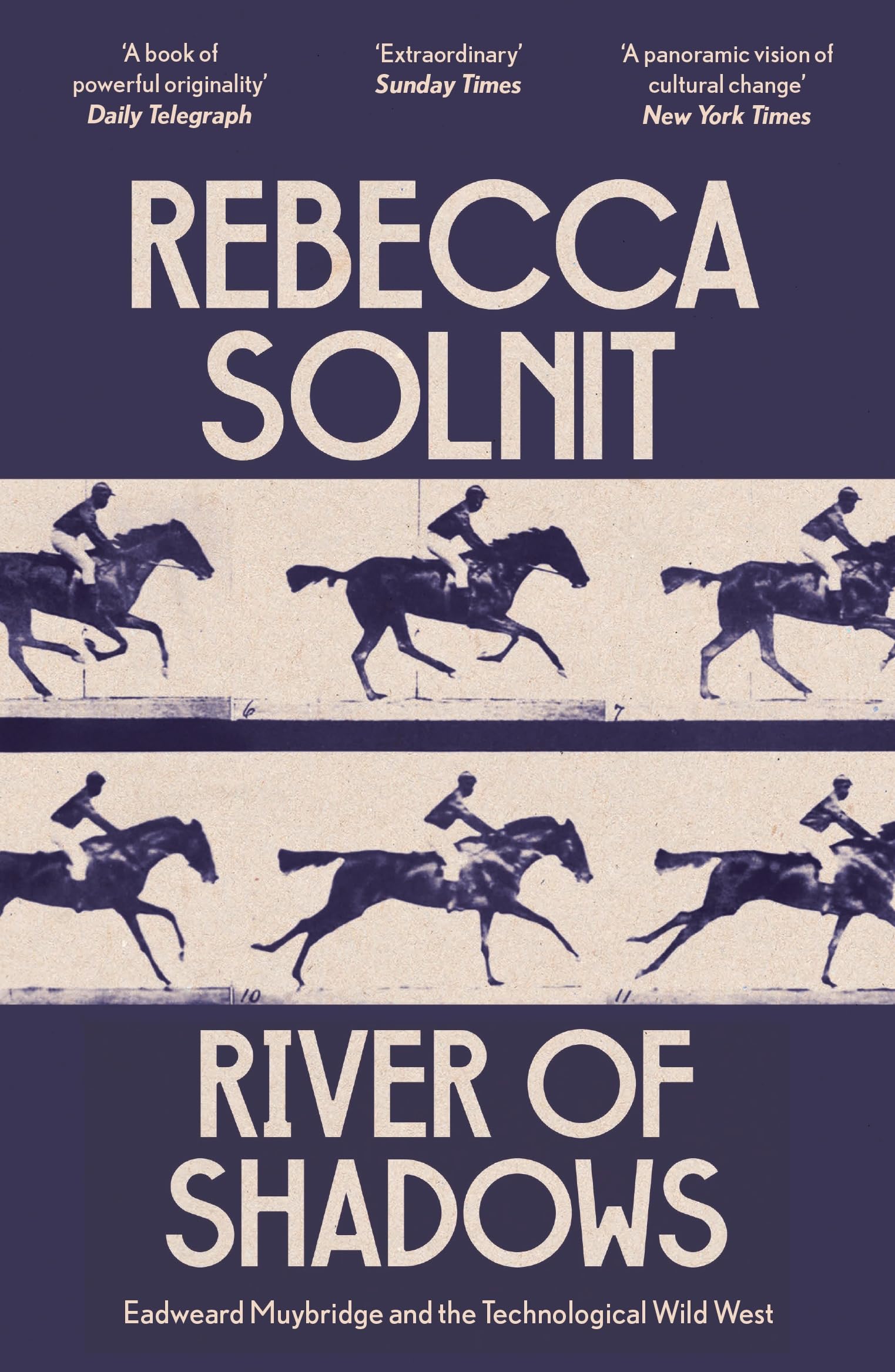 River of Shadows: Eadweard Muybridge and the Technological Wild West