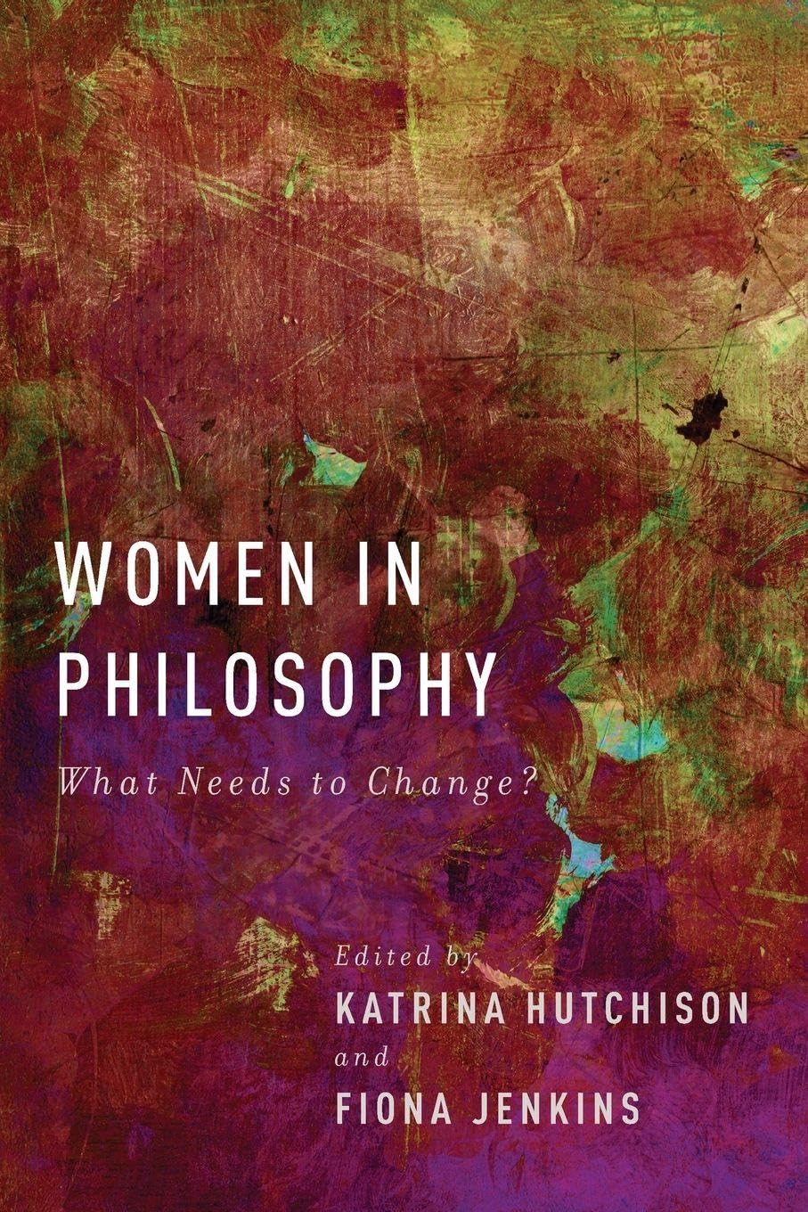 Women in Philosophy: What Needs To Change?