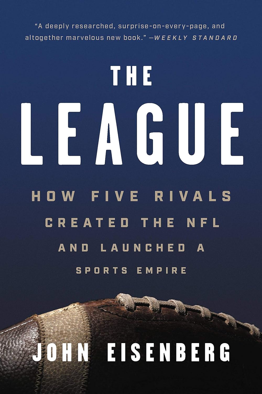 Amazon.com: The League: How Five Rivals Created the NFL and Launched a ...