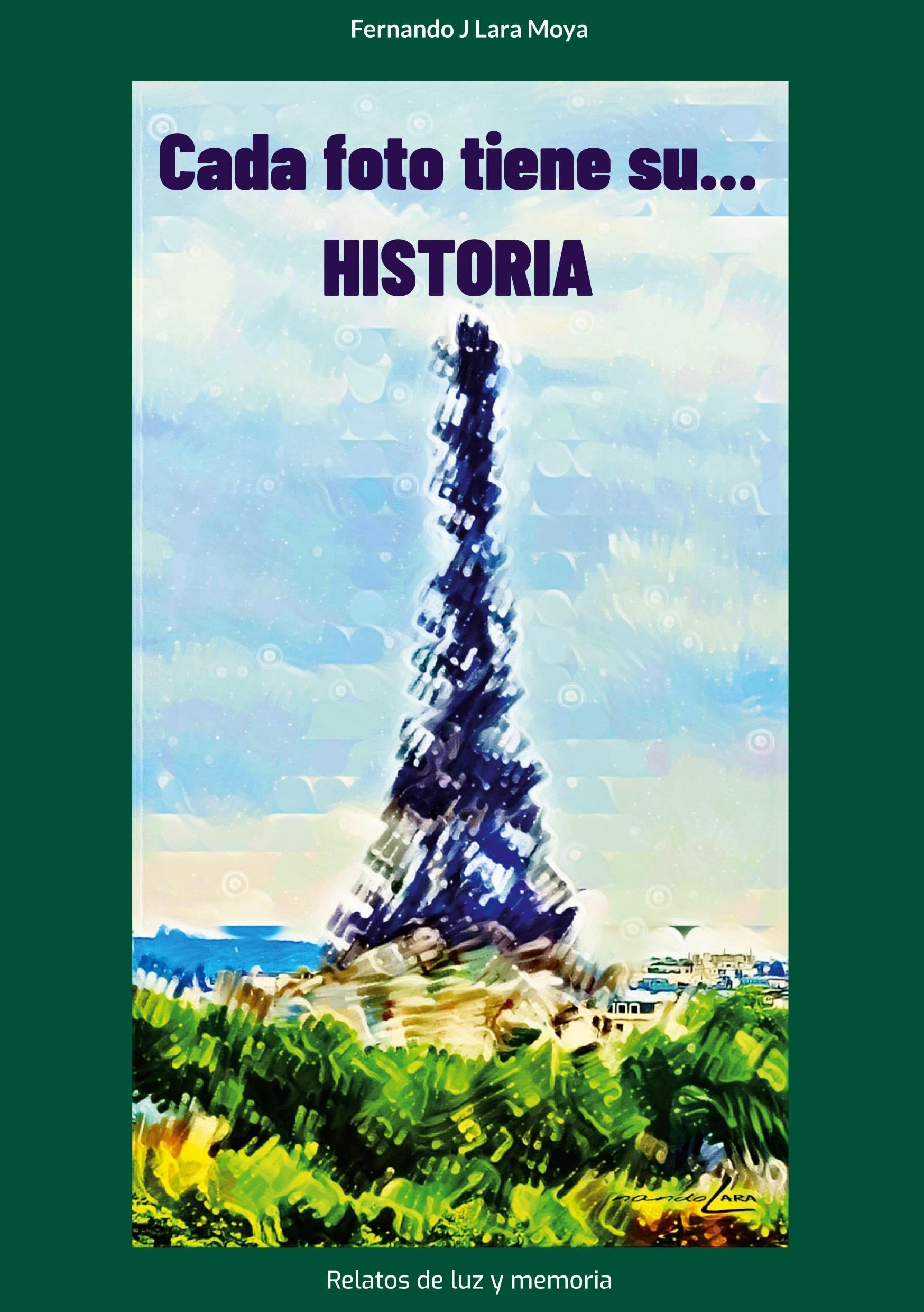 Cada foto tiene su... Historia: Relatos de luz y memoria