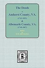 The Deeds of Amherst County, V.A. 1761-1807, Books A-K and Albemarle County, V.A. 1748-1763, Books 1-3