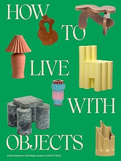 How to Live with Objects by Monica Khemsurov: Guide to Meaningful Interiors & Personal Home Design