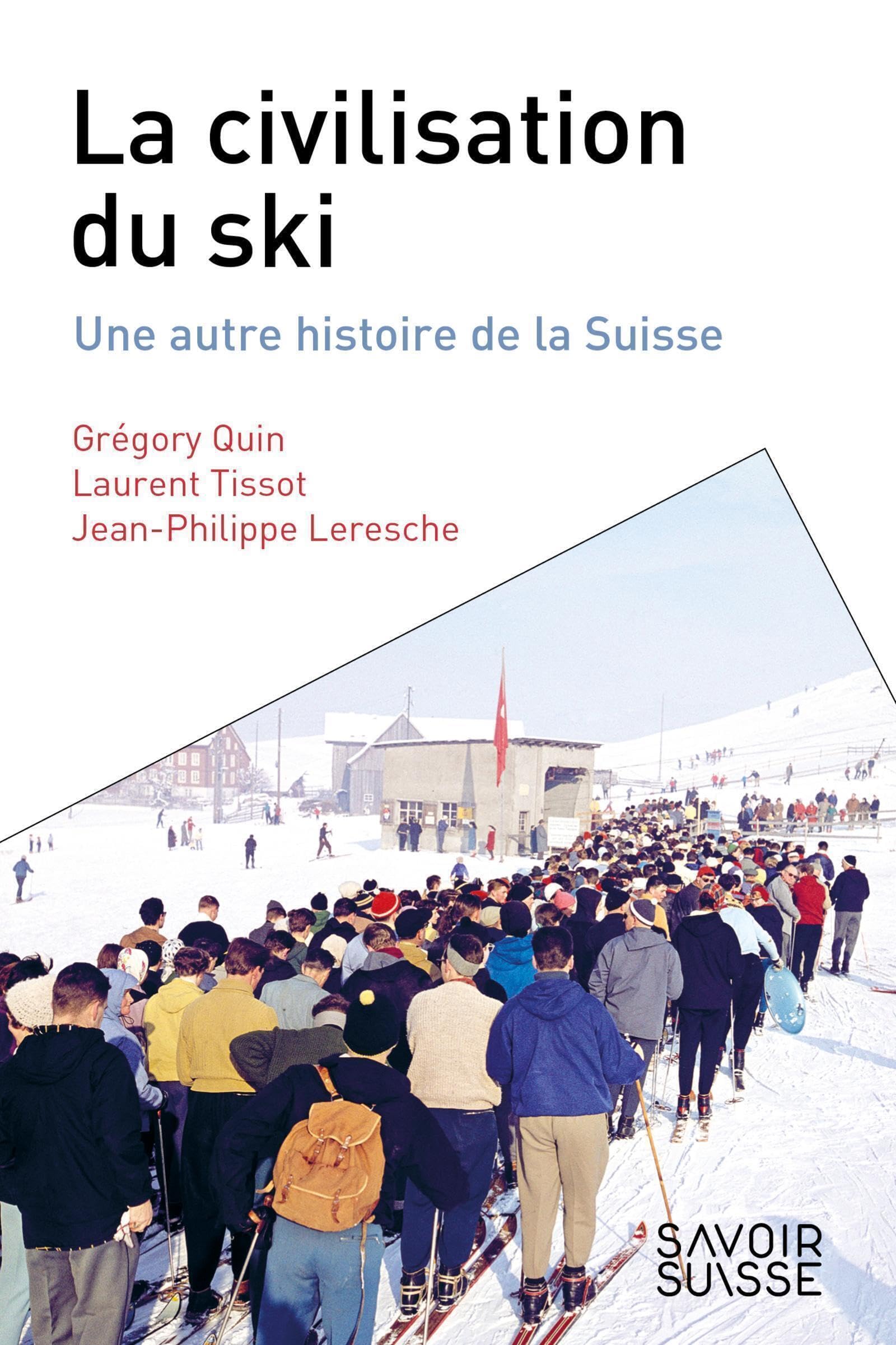 La civilisation du ski: Une autre histoire de la Suisse