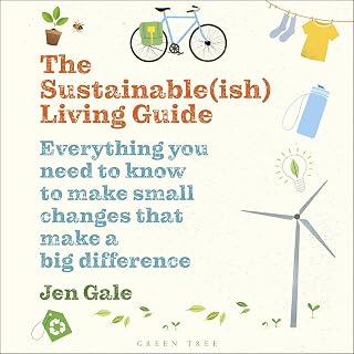 The Sustainable(ish) Living Guide by Jen Gale: Easy Small Changes for Big Eco Impact
