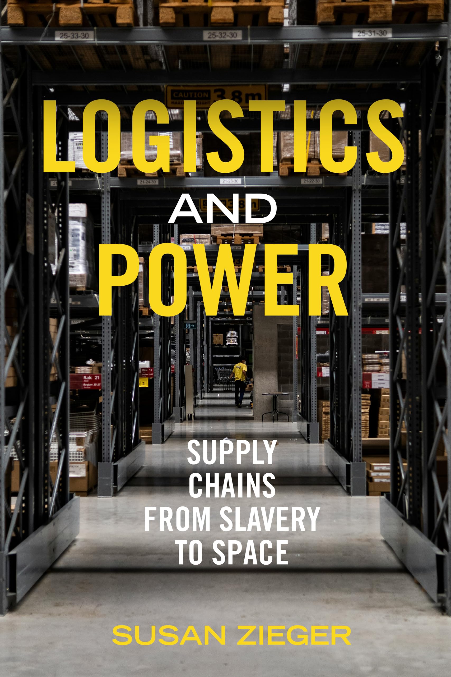 Logistics and Power: Supply Chains from Slavery to Space. Zieger, Zieger,**