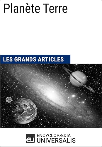 Planète Terre: Les Grands Articles d'Universalis (French Edition)