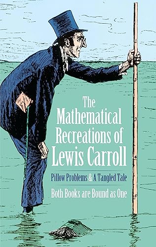 The Mathematical Recreations of Lewis Carroll: Pillow Problems and a Tangled Tale (Dover Recreational Math)