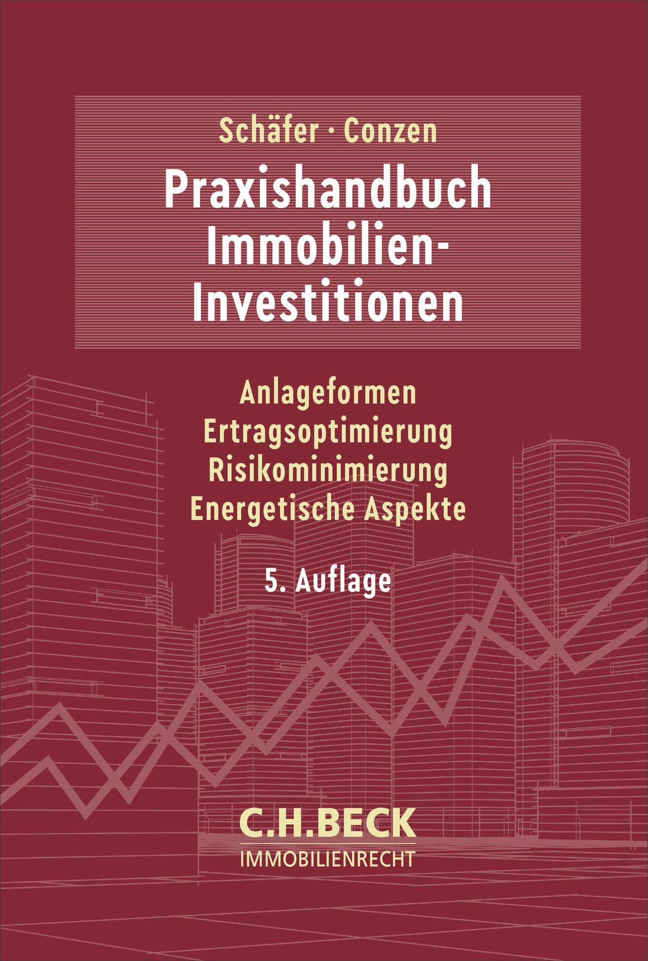 Praxishandbuch Immobilien-Investitionen: Anlageformen, Ertragsoptimierung, Risikominimierung, Energetische Aspekte (C.H. Beck Immobilienrecht)