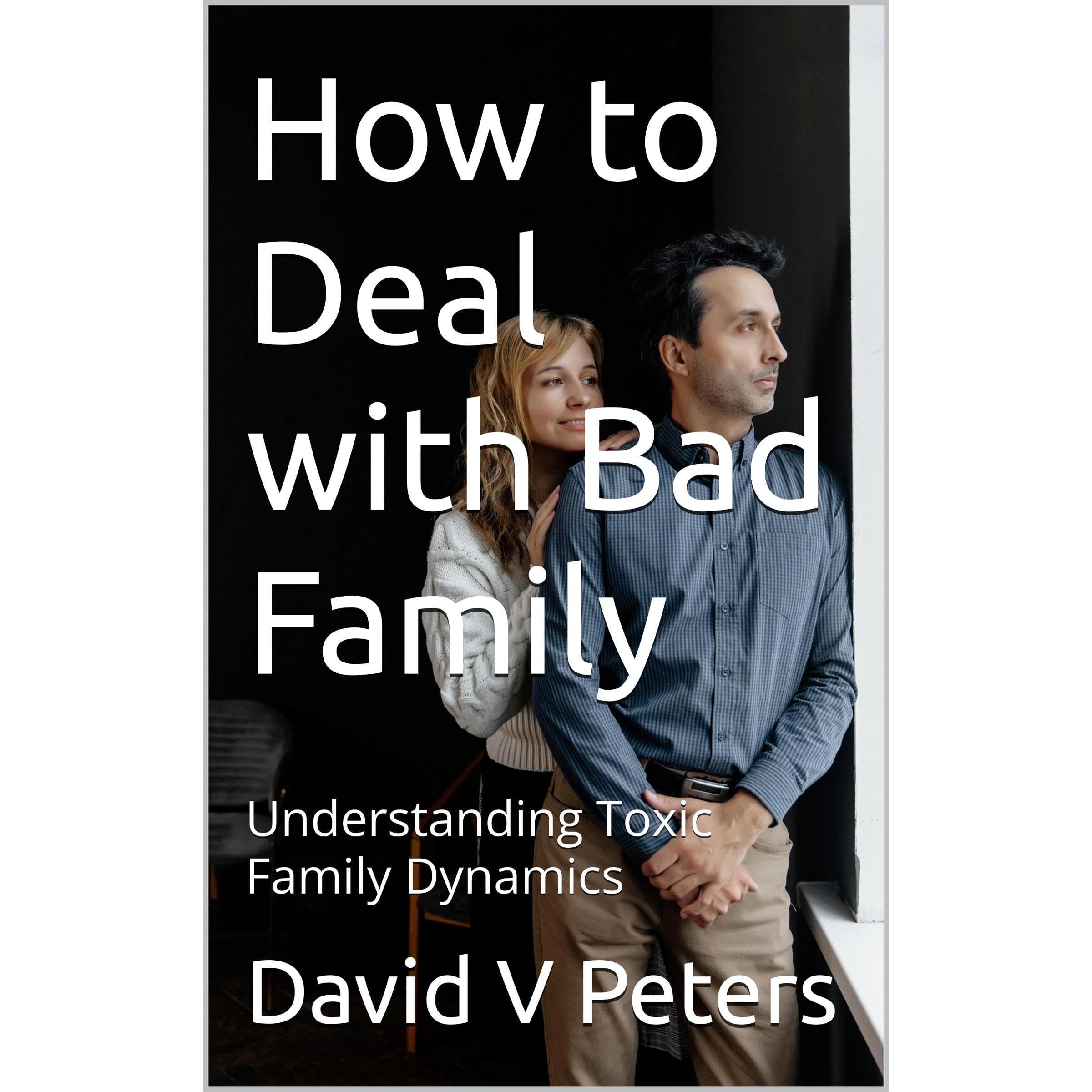 How to Deal with Bad Family