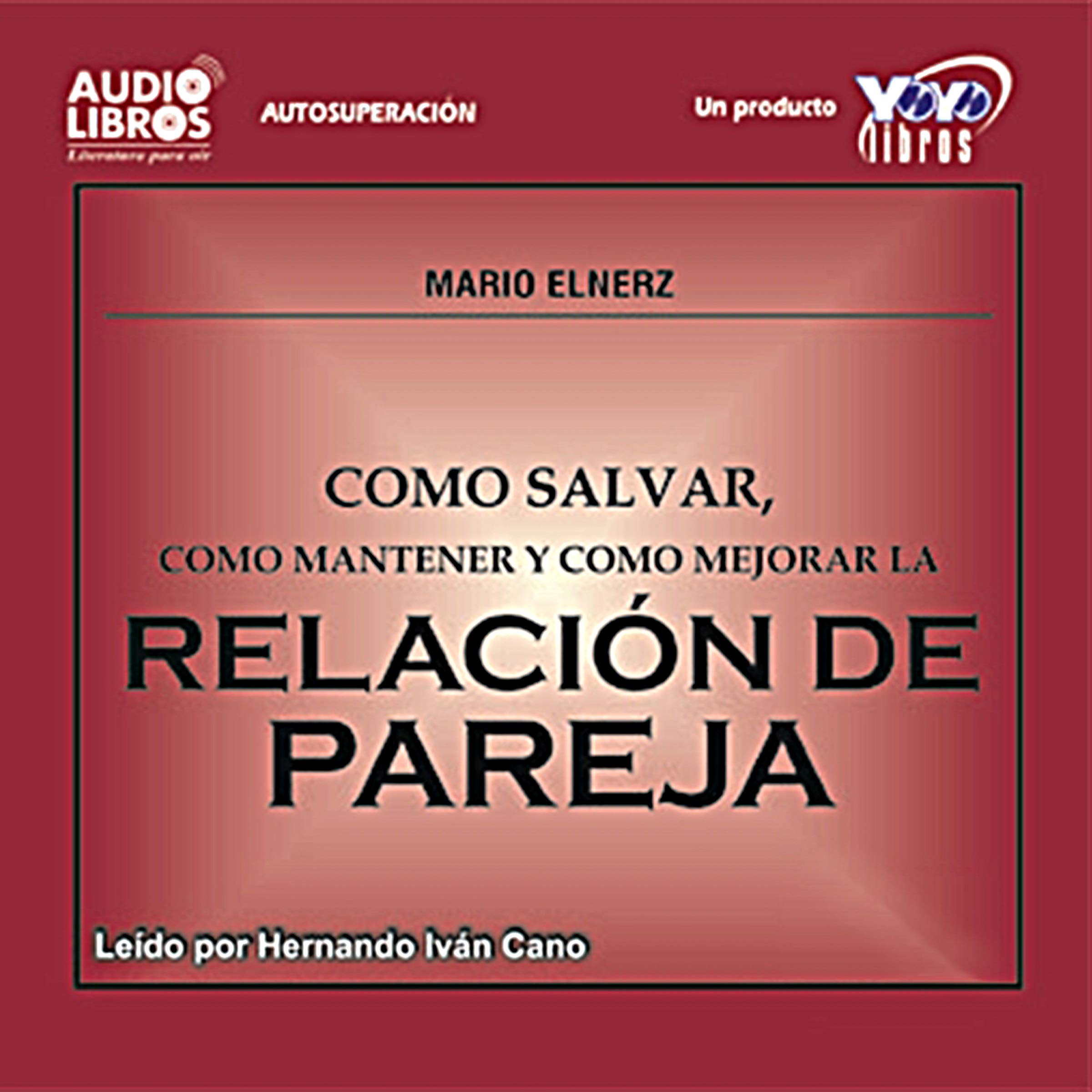 Cover art for Como Salvar, Como Mantener, y Como Mejorar la Relacion de Pareja (Texto Completo)