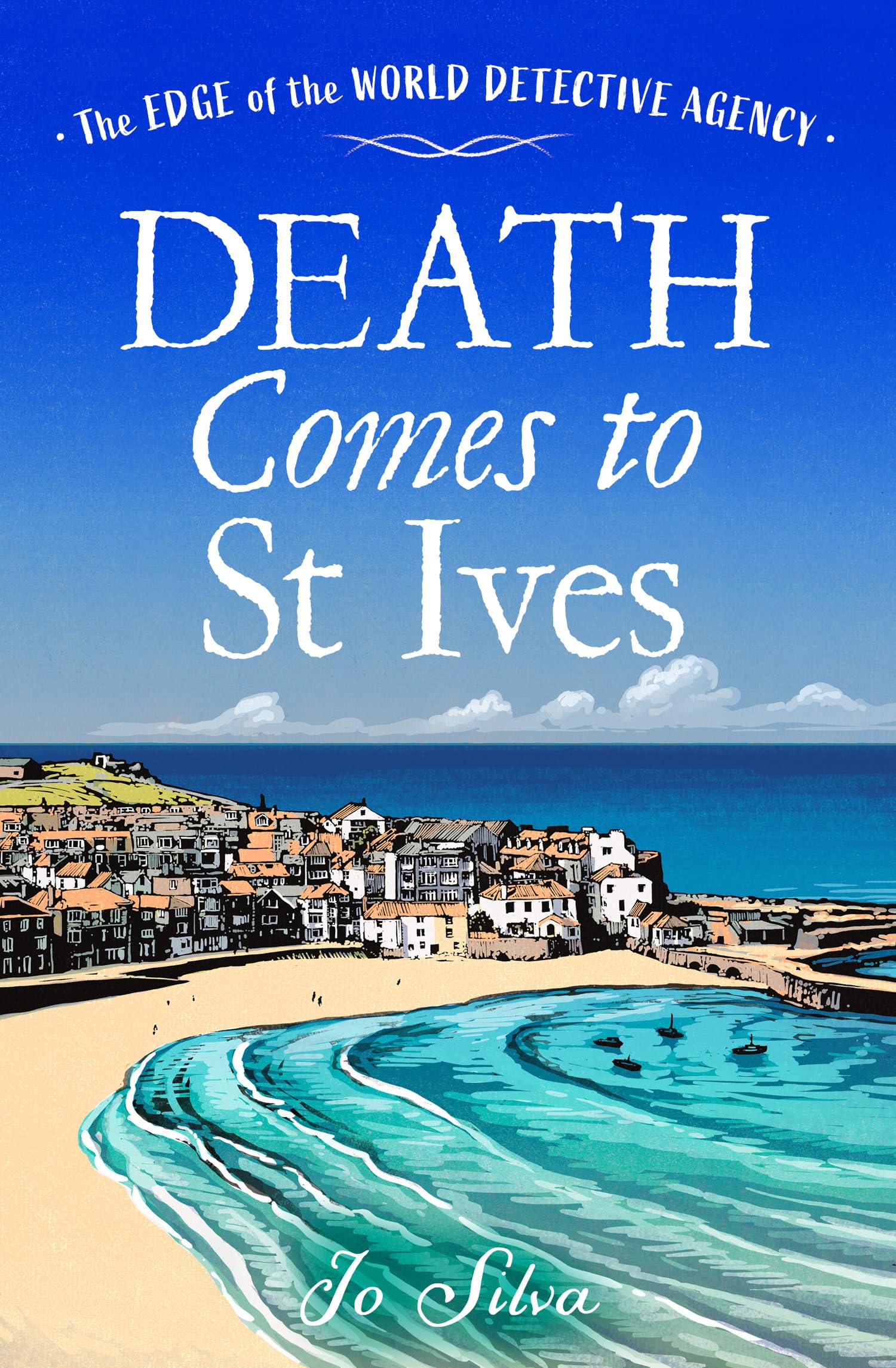 Death Comes to St Ives: A charming British cozy mystery series for 2025 set on the idyllic Cornish coast!: Book 3 (The Edge of the World Detective Agency)