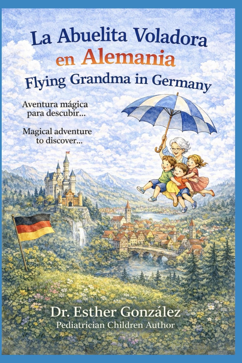 La Abuelita Voladora en Alemania/ Flying Grandma in Germany: Aventura Mágica para descubrir... / Magical Adventure to discover... (Las Aventuras de la Abuelita Voladora)