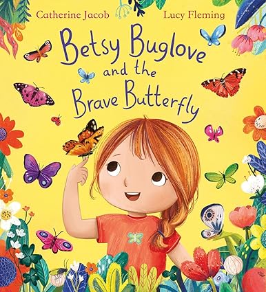 Betsy Buglove and the Brave Butterfly