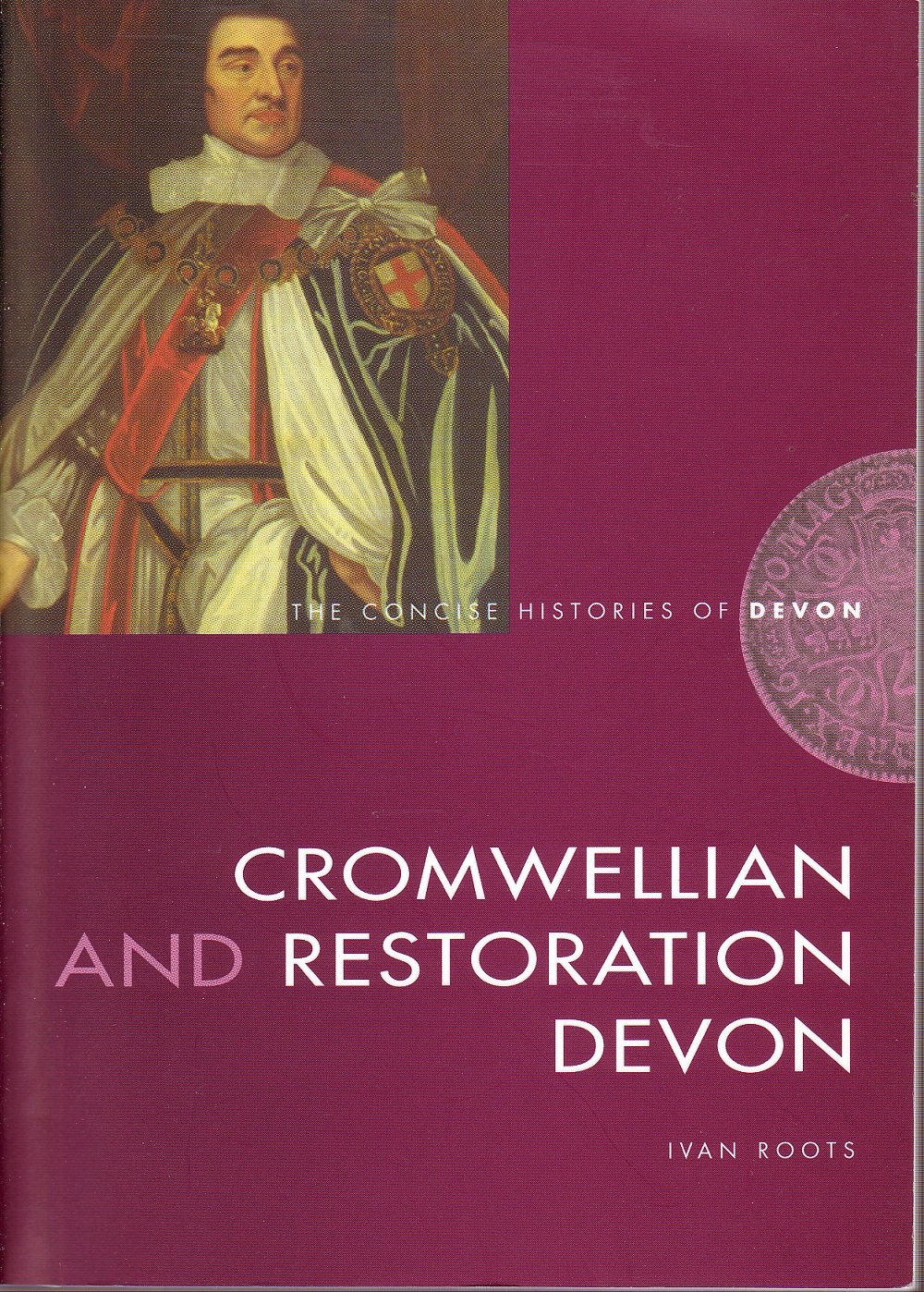 Cromwellian and Restoration Devon: Ivan Roots: 9781903356302: Amazon ...