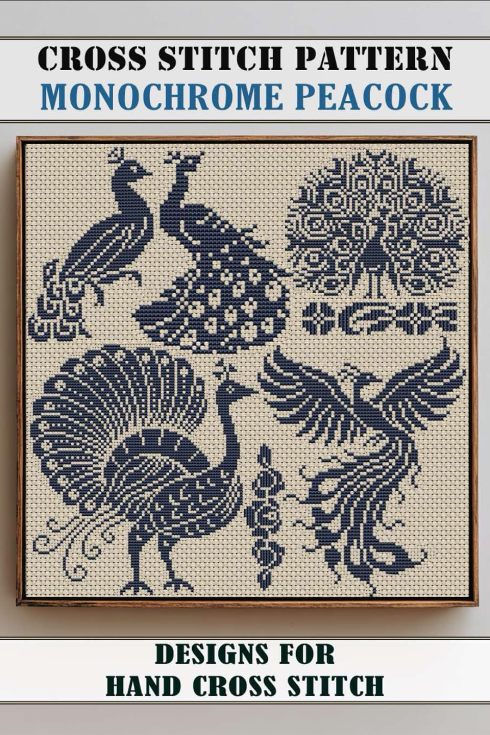 Monochrome Peacock Cross Stitch Patterns: Easy Designs for Hand Embroidery: Beautiful Bird Charts for Beginners and Pros
