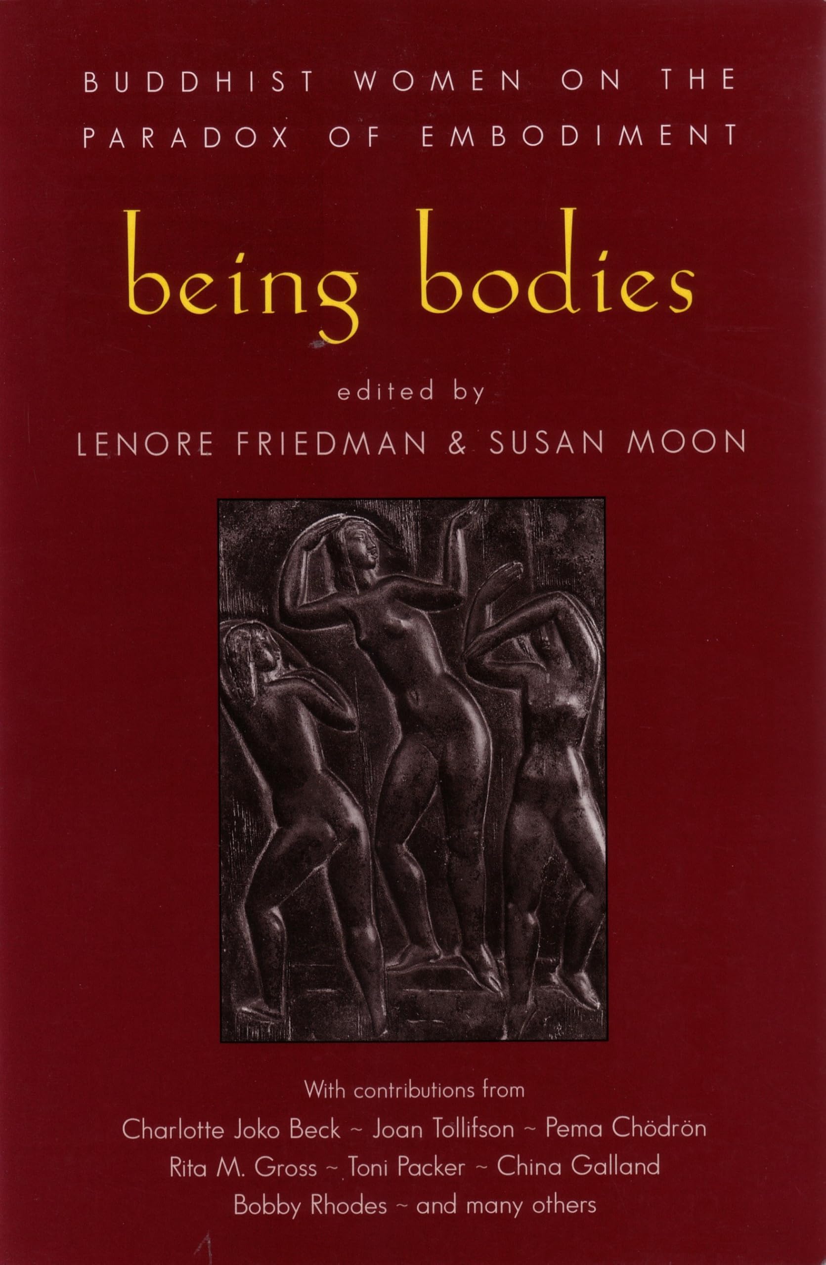 Being Bodies: Buddhist Women on the Paradox of Embodiment-Lenore