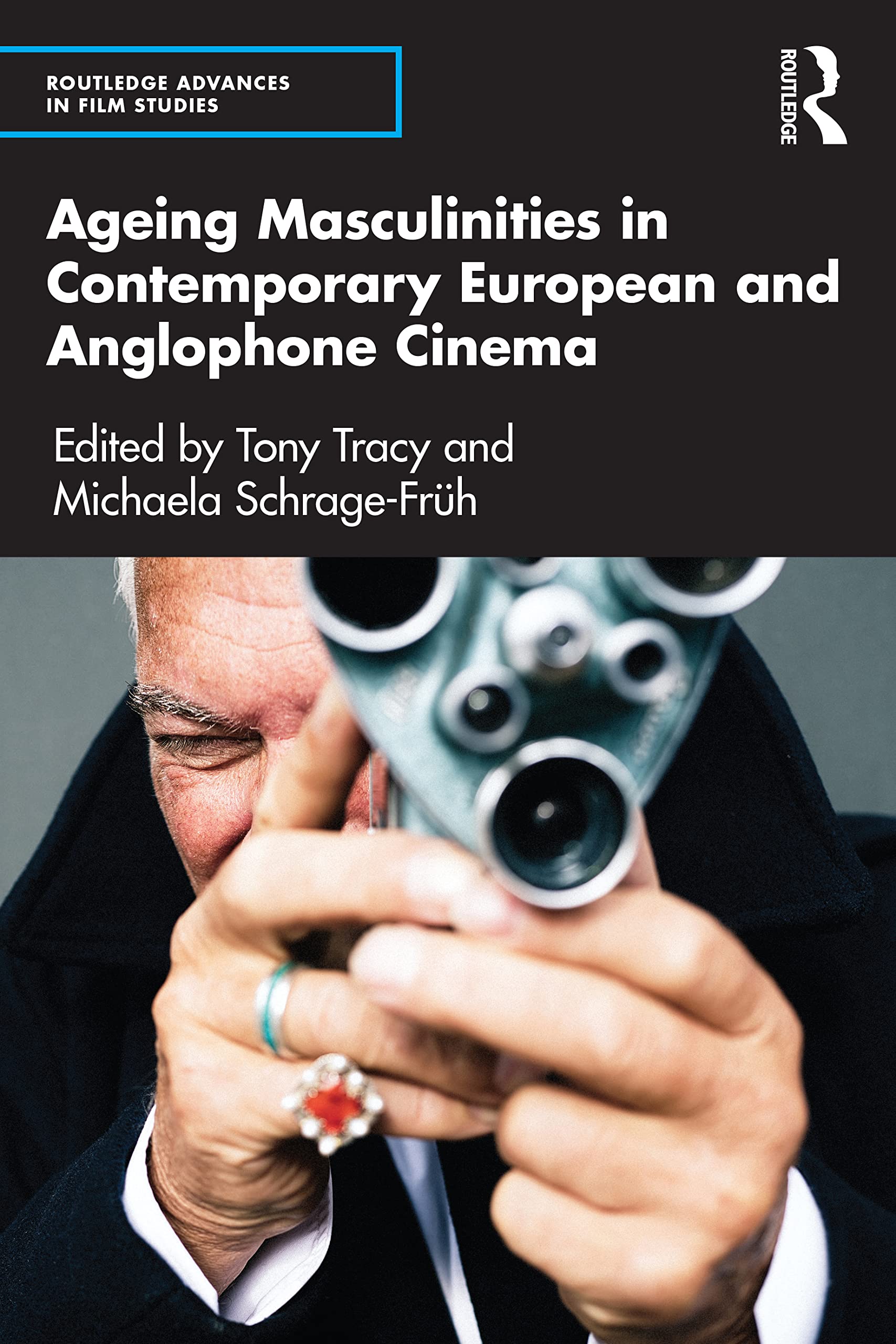 Ageing Masculinities in Contemporary European and Anglophone Cinema (Routledge Advances in Film Studies)