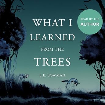 What I Learned from the Trees Audiobook by L.E. Bowman episode artwork