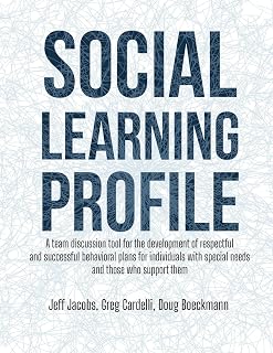 Social Learning Profile: A team discussion tool for the development of respectful and successful behavioral plans for individuals with special needs and those who support them