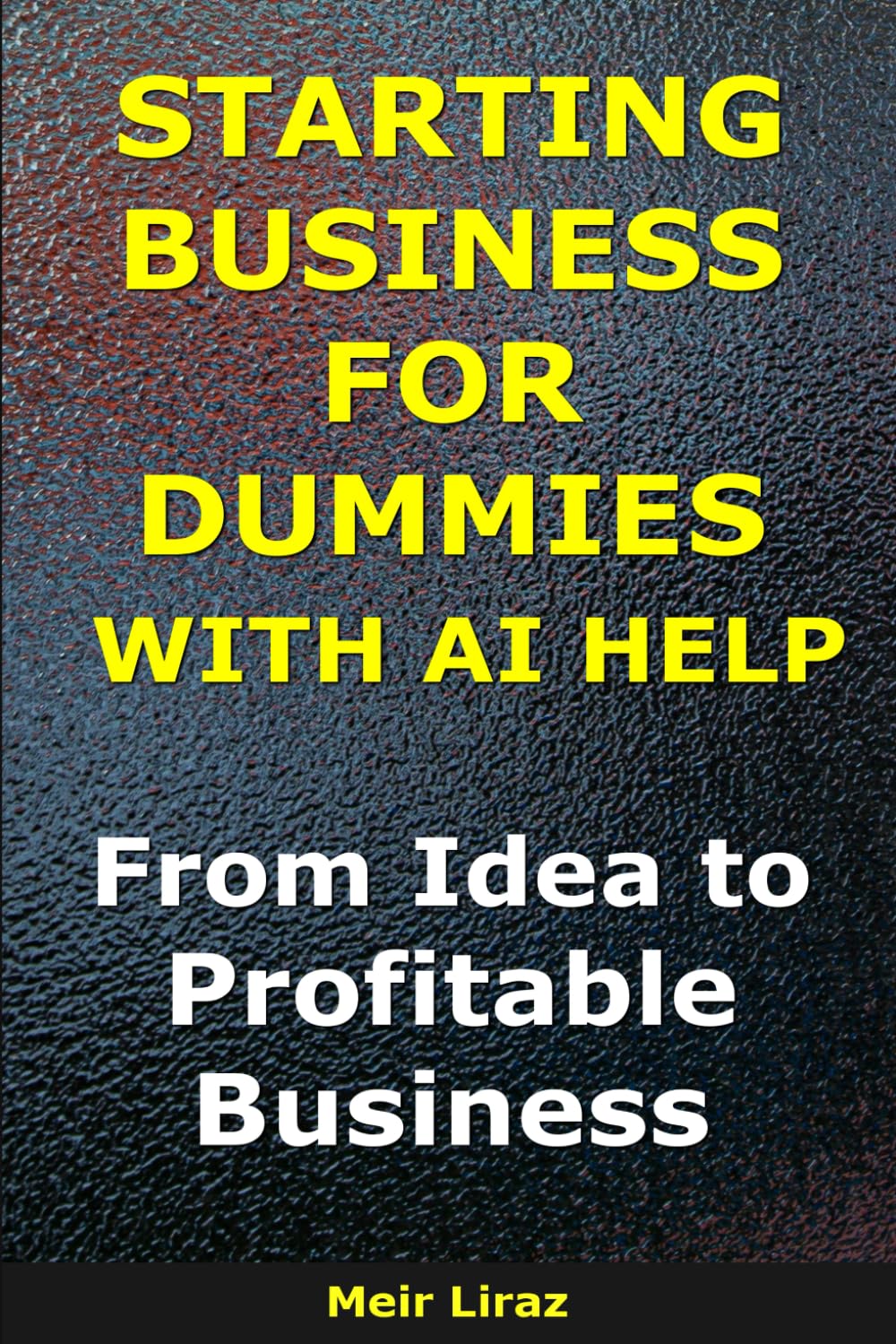 How to Start a Business for Dummies With AI Help: From Idea to Profitable Business (BizMove)