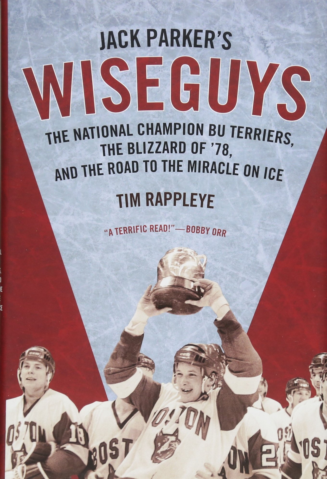 Jack Parker's Wiseguys: The National Champion Bu Terriers, the Blizzard of '78, and the Miracle on Ice