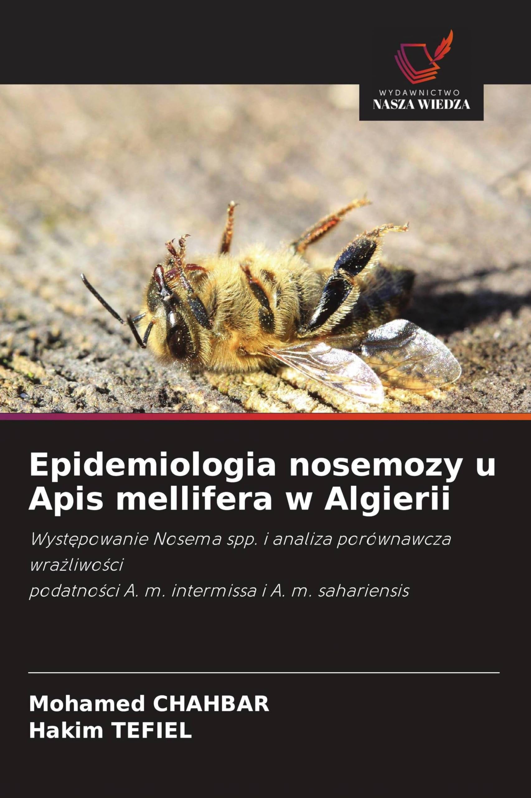Epidemiologia nosemozy u Apis mellifera w Algierii: Wyst¿powanie Nosema spp. i analiza porównawcza wra¿liwo¿cipodatno¿ci A. m. intermissa i A. m. sahariensis