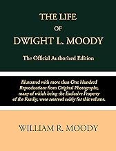 The Life of Dwight L. Moody: The Official Authorized Edition