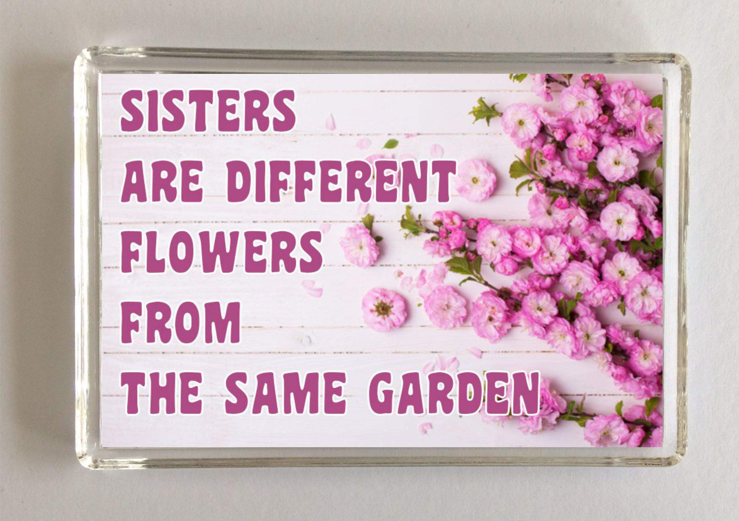 Clare's Cosmetics Nice Sister Gift - Sisters Are Different Flowers Form The Same Garden - Fridge Magnet