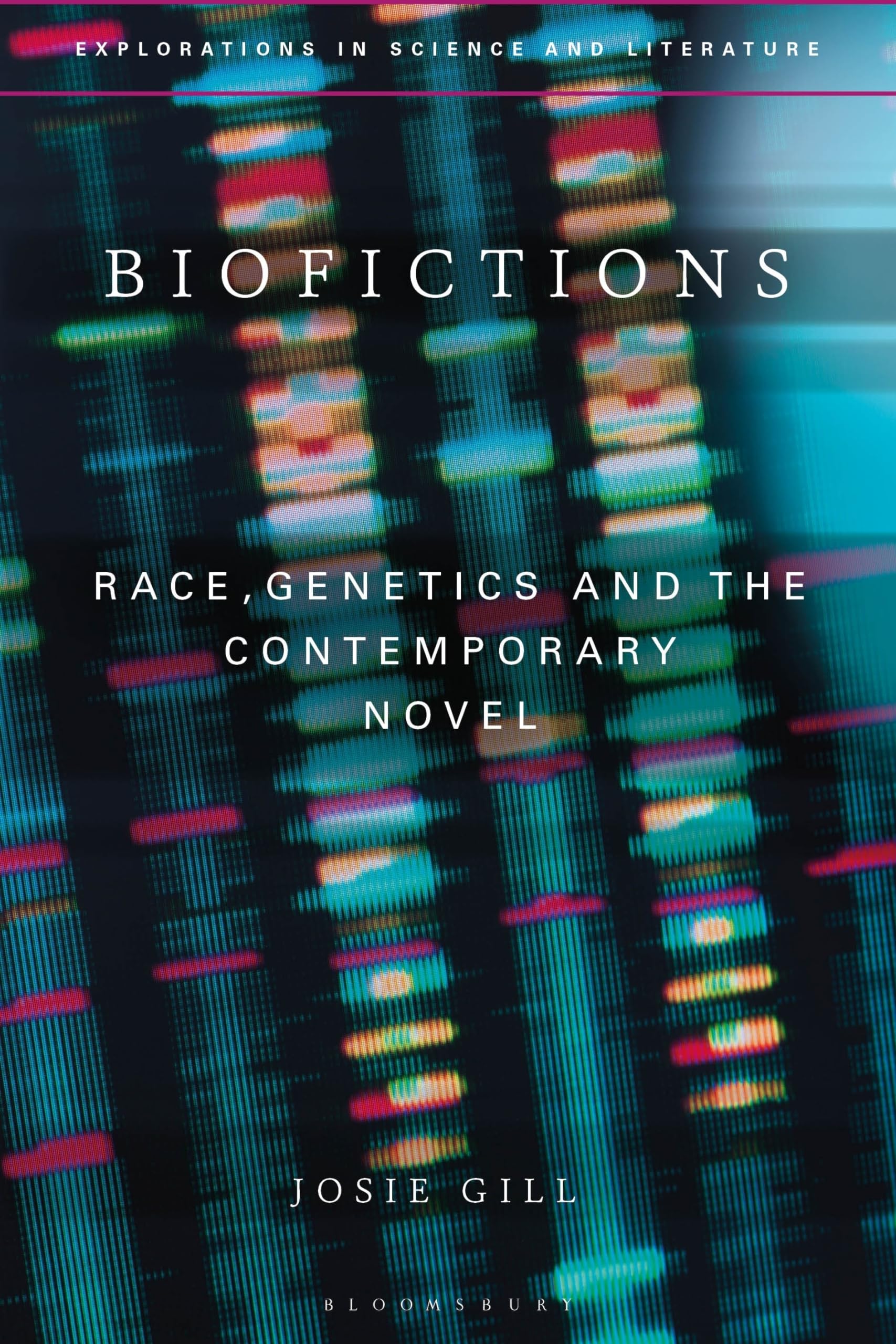 Biofictions: Race, Genetics and the Contemporary Novel (Explorations in Science and Literature)