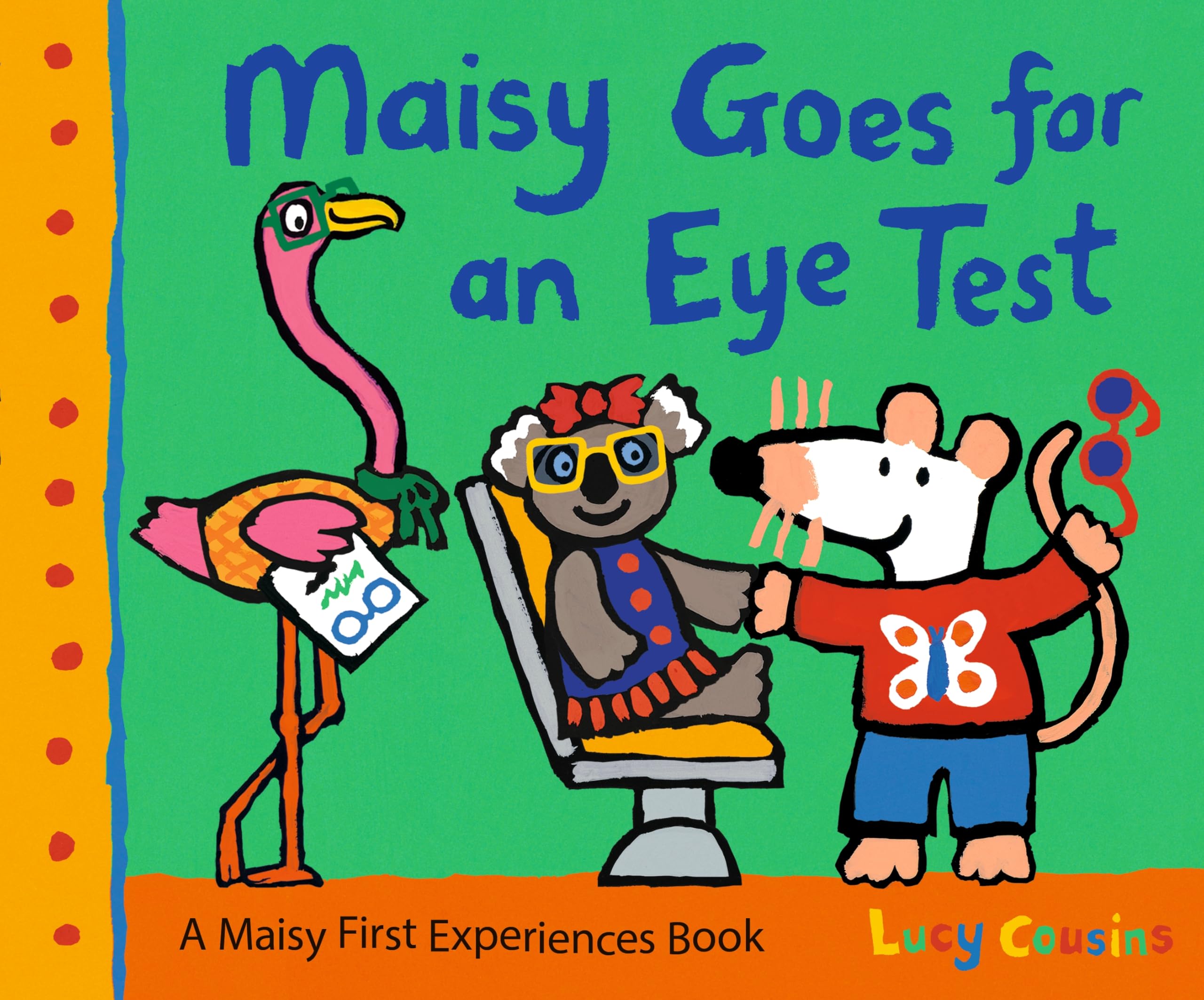 Maisy Goes for an Eye Test : A gentle, reassuring story to help prepare young children for their first eye test or optician visit