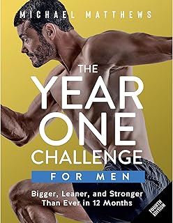 The Year One Challenge for Men: Bigger, Leaner, and Stronger Than Ever i...