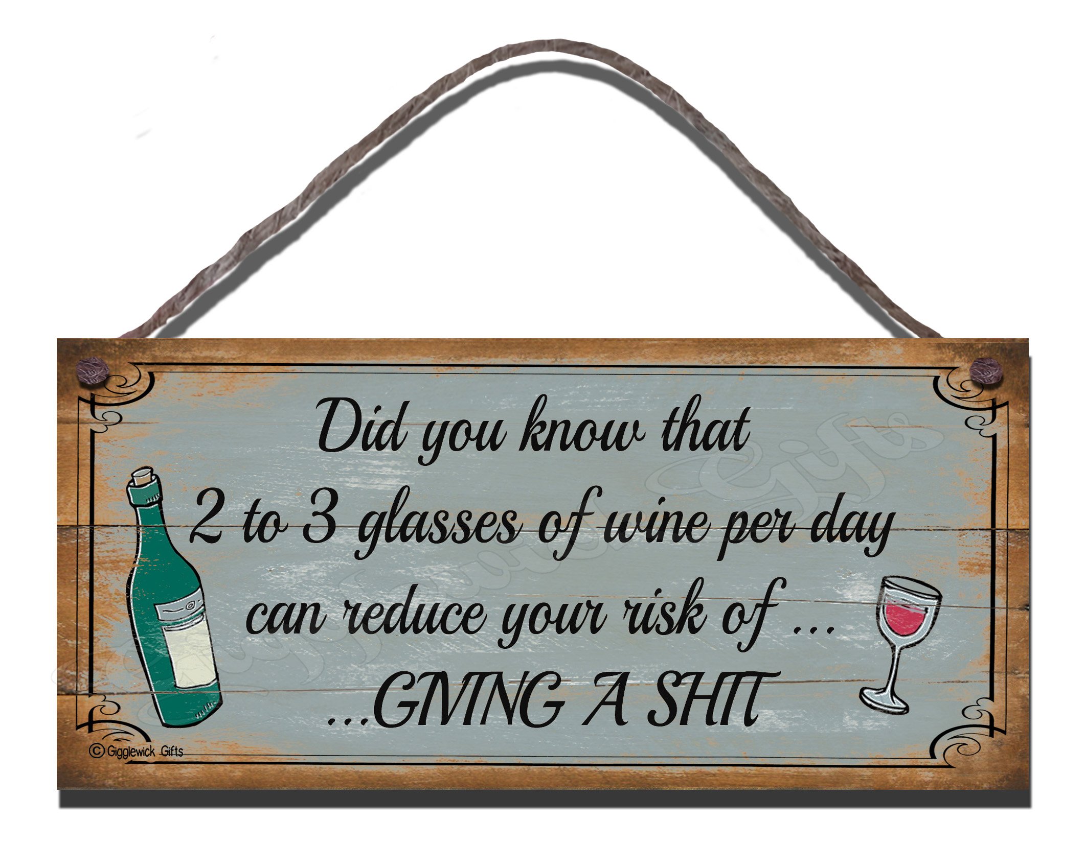 Gigglewick Gifts Earth Tones/Neutral Shabby Chic Birthday Occasion Wooden Funny Sign Wall Plaque Did You Know That Two To Three Glasses Of Wine Per Day Can Reduce Your Risk Of Giving A S**T